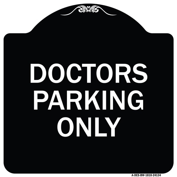 Signmission Doctors Parking Only Heavy-Gauge Aluminum Architectural Sign, 18" x 18", BW-1818-24134 A-DES-BW-1818-24134 - main